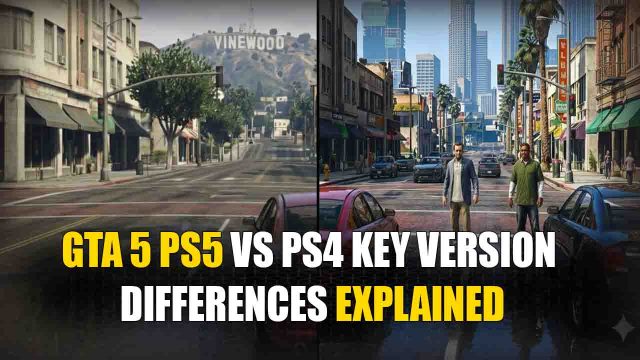 GTA 5 PS5 vs PS4 Key Version Differences Explained