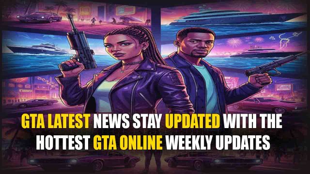 GTA Latest News Stay Updated with the Hottest GTA Online Weekly Updates GTA Latest News Stay Updated with the Hottest GTA Online Weekly Updates